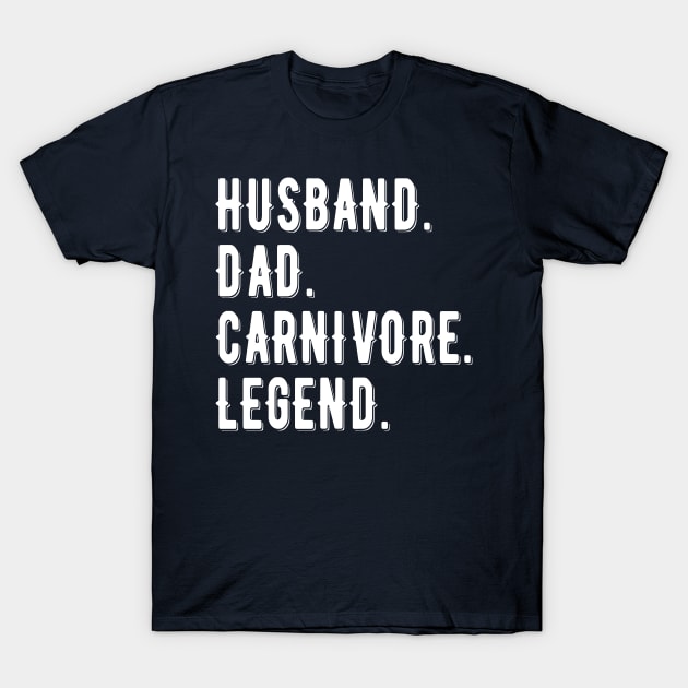 HUSBAND DAD CARNIVORE LEGEND FUNNY MEAT LOVING FATHER T-Shirt by CarnivoreMerch